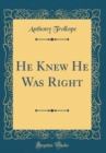 Image for He Knew He Was Right (Classic Reprint)