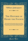 Image for The Historie of Henry the Fourth: With the Battell at Shrewseburie, Betweene the King, and Lord Percy, Surnamed Henry Hotspur of the North; With the Humorous Conceits of Sir Iohn Falstalffe (Classic R