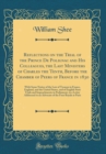 Image for Reflections on the Trial of the Prince De Polignac and His Colleagues, the Last Ministers of Charles the Tenth, Before the Chamber of Peers of France in 1830: With Some Notice of the Law of Treason in