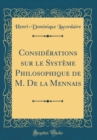 Image for Considerations sur le Systeme Philosophique de M. De la Mennais (Classic Reprint)