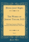 Image for The Works of Jeremy Taylor, D.D, Vol. 3: With Some Account of His Life, Summary of Each Discourse, Notes, &amp;C (Classic Reprint)