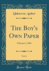 Image for The Boy&#39;s Own Paper, Vol. 6: February 2, 1884 (Classic Reprint)