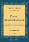 Image for Digest Shakespeareanæ, Vol. 1: Being a Topical Index of Printed Matter (Other Than Literary or Esthetic Commentary or Criticism) Relating to William Shakespeare, or the Shakespearean Plays and Poems (
