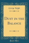 Image for Dust in the Balance (Classic Reprint)