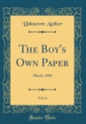 Image for The Boy&#39;s Own Paper, Vol. 6: March, 1884 (Classic Reprint)