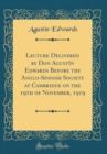 Image for Lecture Delivered by Don Agustin Edwards Before the Anglo-Spanish Society at Cambridge on the 19th of November, 1919 (Classic Reprint)