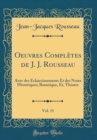 Image for Oeuvres Completes de J. J. Rousseau, Vol. 11: Avec des Eclaircissements Et des Notes Historiques; Botanique, Et, Theatre (Classic Reprint)