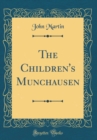 Image for The Children&#39;s Munchausen (Classic Reprint)