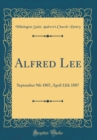 Image for Alfred Lee: September 9th 1807, April 12th 1887 (Classic Reprint)