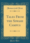 Image for Tales From the Siwash Campus (Classic Reprint)