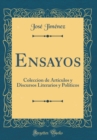 Image for Ensayos: Coleccion de Articulos y Discursos Literarios y Politicos (Classic Reprint)