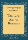 Image for The Lost Art of Reading (Classic Reprint)