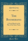 Image for The Boomerang: A Novel Based on the Play of the Same Name (Classic Reprint)