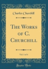 Image for The Works of C. Churchill, Vol. 1 of 4 (Classic Reprint)