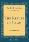 Image for The Rebuke of Islam (Classic Reprint)