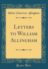 Image for Letters to William Allingham (Classic Reprint)
