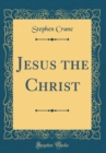 Image for Jesus the Christ (Classic Reprint)