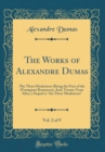 Image for The Works of Alexandre Dumas, Vol. 2 of 9: The Three Musketeers (Being the First of the D&#39;artagnan Romances), And, Twenty Years After, a Sequel to &quot;the Three Musketeers&quot; (Classic Reprint)