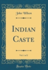 Image for Indian Caste, Vol. 1 of 2 (Classic Reprint)