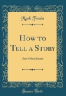 Image for How to Tell a Story: And Other Essays (Classic Reprint)