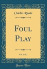 Image for Foul Play, Vol. 2 of 2 (Classic Reprint)