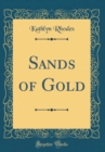 Image for Sands of Gold (Classic Reprint)