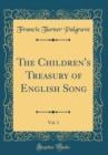 Image for The Children&#39;s Treasury of English Song, Vol. 1 (Classic Reprint)