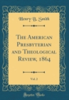 Image for The American Presbyterian and Theological Review, 1864, Vol. 2 (Classic Reprint)