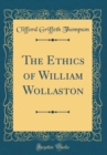 Image for The Ethics of William Wollaston (Classic Reprint)