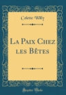 Image for La Paix Chez les Betes (Classic Reprint)