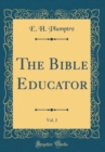 Image for The Bible Educator, Vol. 2 (Classic Reprint)