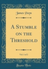 Image for A Stumble on the Threshold, Vol. 1 of 2 (Classic Reprint)