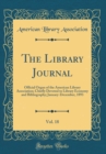 Image for The Library Journal, Vol. 18: Official Organ of the American Library Association; Chiefly Devoted to Library Economy and Bibliography; January-December, 1893 (Classic Reprint)