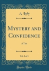Image for Mystery and Confidence, Vol. 2 of 3: A Tale (Classic Reprint)