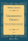 Image for Grammatici Graeci, Vol. 1: Herodianus Peri Monerous Lexeos; Varietas Lectionis Ad Arcadium; Favorini Eclogae (Classic Reprint)