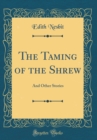 Image for The Taming of the Shrew: And Other Stories (Classic Reprint)