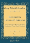 Image for Rudimenta Linguae Umbricae, Vol. 1: Ex Inscriptionibus Antiquis Enodata; Fundamenta Totius Operis Continens (Classic Reprint)