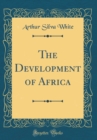 Image for The Development of Africa (Classic Reprint)