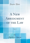 Image for A New Abridgment of the Law, Vol. 2 (Classic Reprint)