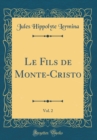 Image for Le Fils de Monte-Cristo, Vol. 2 (Classic Reprint)