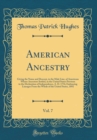 Image for American Ancestry, Vol. 7: Giving the Name and Descent, in the Male Line, of Americans Whose Ancestors Settled, in the United States Previous to the Declaration of Independence, A. D. 1776; Embracing 
