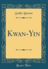Image for Kwan-Yin (Classic Reprint)