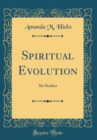 Image for Spiritual Evolution: Six Studies (Classic Reprint)