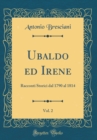 Image for Ubaldo ed Irene, Vol. 2: Racconti Storici dal 1790 al 1814 (Classic Reprint)