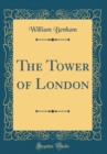 Image for The Tower of London (Classic Reprint)