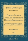 Image for Publius Ovidius Naso, Ex Recensione Heinsio-Burmanniana, Vol. 8: Cum Variis Lectionibus Codicum Parisinorum, Cui Novas Addidit Notas (Classic Reprint)