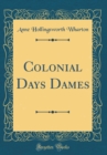 Image for Colonial Days Dames (Classic Reprint)