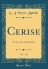 Image for Cerise, Vol. 1 of 3: A Tale of the Last Century (Classic Reprint)