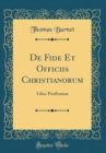 Image for De Fide Et Officiis Christianorum: Liber Posthumus (Classic Reprint)