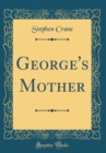 Image for George&#39;s Mother (Classic Reprint)